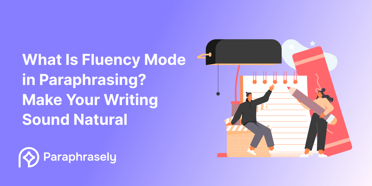 What Is Fluency Mode in Paraphrasing? Make Your Writing Sound Natural