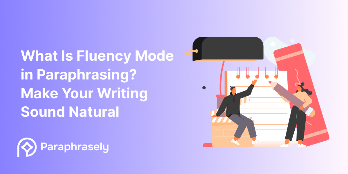 What Is Fluency Mode in Paraphrasing? Make Your Writing Sound Natural